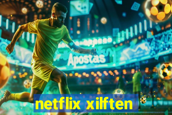 netflix xilften